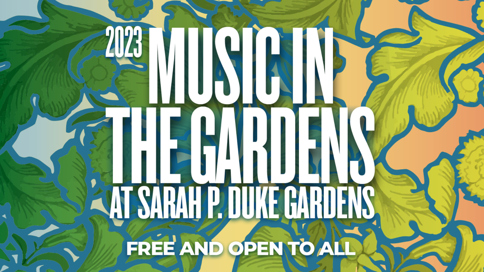 2023 music in the gardens white lettering over floral background